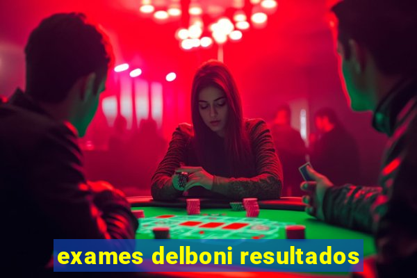 exames delboni resultados